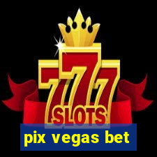 pix vegas bet